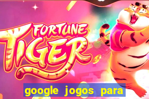 google jogos para ganhar dinheiro